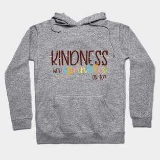 Kindness with Sprinkles on top Hoodie